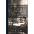 Dr Ida The Story Of Dr Ida Scudder Of Vellore