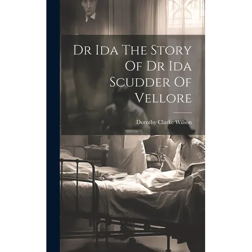 Dr Ida The Story Of Dr Ida Scudder Of Vellore