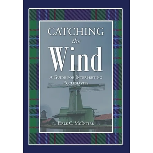 Catching the Wind: A Guide for Interpreting Ecclesiastes