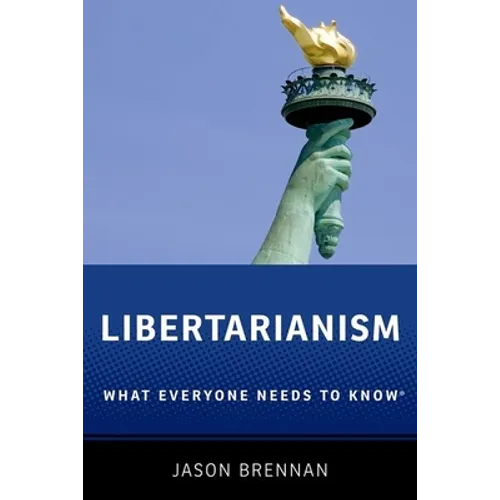 Libertarianism: What Everyone Needs to Know