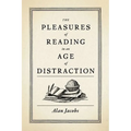 Pleasures of Reading in an Age of Distraction