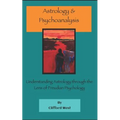 Astrology and Psychoanalysis: Understanding Astrology Through the Lens of Freudian Psychology