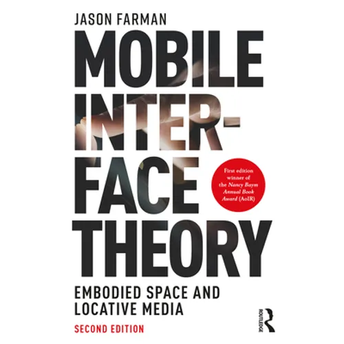 Mobile Interface Theory: Embodied Space and Locative Media