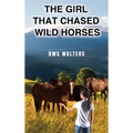 The Girl that Chased Wild Horses