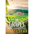 The Grapes Didn't Know it Was Pennsylvania
