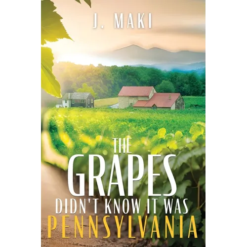 The Grapes Didn't Know it Was Pennsylvania