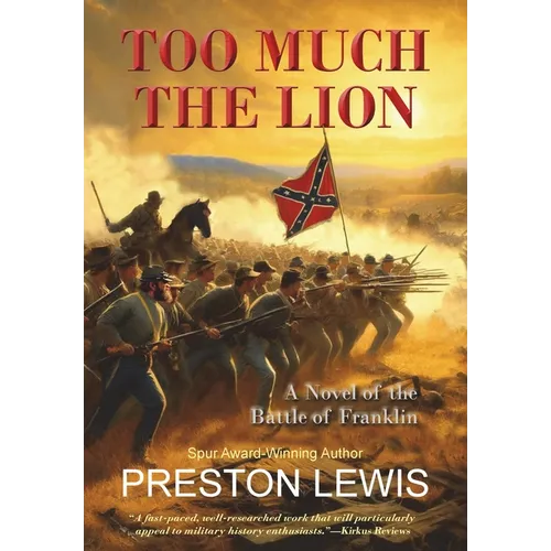 Too Much the Lion: A Novel of the Battle of Franklin