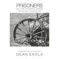 Prisoners of the Present Tense: And the Cult of Laissez-Faire