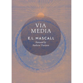 Via Media: An Essay in Theological Synthesis
