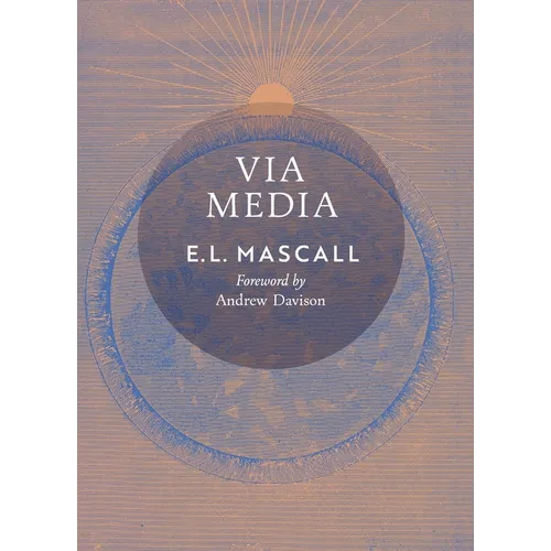 Via Media: An Essay in Theological Synthesis