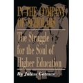 In the Company of Scholars: The Struggle for the Soul of Higher Education