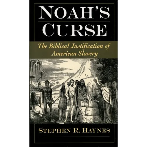 Noah's Curse: The Biblical Justification of American Slavery