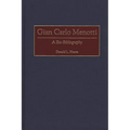 Gian Carlo Menotti: A Bio-Bibliography