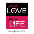 The Pure Love, Pure Life: Exploring God's Heart on Purity