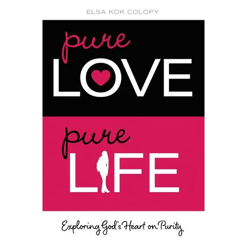The Pure Love, Pure Life: Exploring God's Heart on Purity