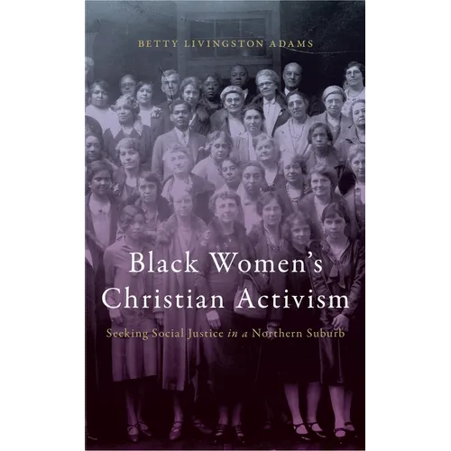 Black Women's Christian Activism: Seeking Social Justice in a Northern Suburb
