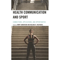 Health Communication and Sport: Connections, Applications, and Opportunities