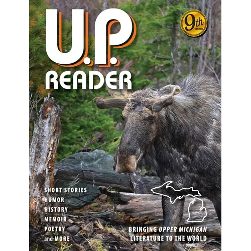 U.P. Reader -- Volume #9: Bringing Upper Michigan Literature to the World
