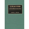 Lukas Foss: A Bio-Bibliography