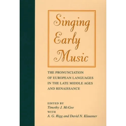 Singing Early Music: The Pronunciation of European Languages in the Late Middle Ages and Renaissance [With CD]