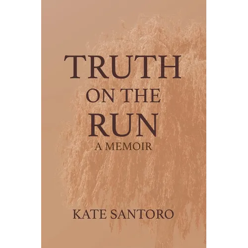 Truth on the Run: A Memoir