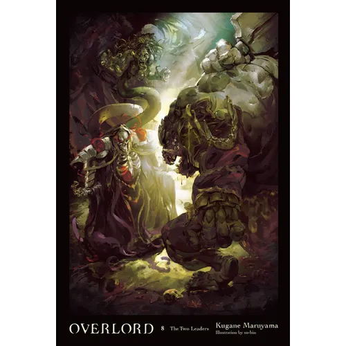 Overlord, Vol. 8 (Light Novel): The Two Leaders Volume 8