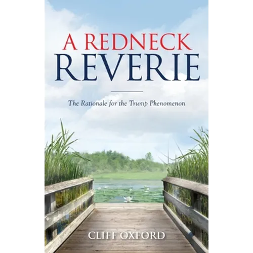 A Redneck Reverie: The Rationale for the Trump Phenomenon