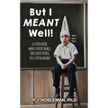 But I Meant Well!