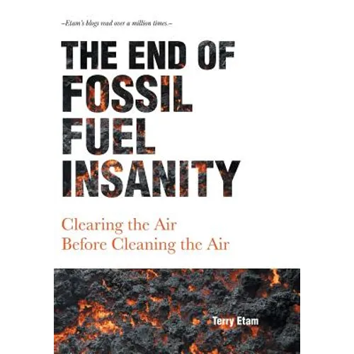 The End of Fossil Fuel Insanity: Clearing the Air Before Cleaning the Air