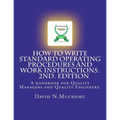 How to write standard operating procedures and work Instructions.2ND EDITION: A handbook for Quality Managers and Quality Engineers.
