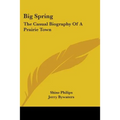 Big Spring: The Casual Biography of a Prairie Town