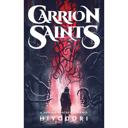 Carrion Saints: A Sapphic Fantasy Romance