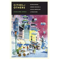 Cities of Others: Reimagining Urban Spaces in Asian American Literature