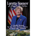 Loretta Spencer, A Passion for Service: A Candid Memoir by the First Woman Mayor of Huntsville, Alabama