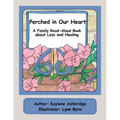 Perched in Our Heart: A Family Read-Aloud Book about Loss and Healing