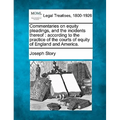 Commentaries on equity pleadings, and the incidents thereof: according to the practice of the courts of equity of England and America.