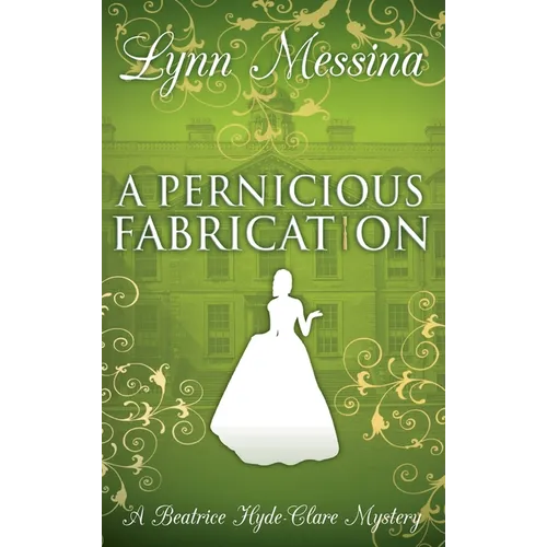 A Pernicious Fabrication: A Regency Cozy
