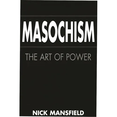 Masochism: The Art of Power