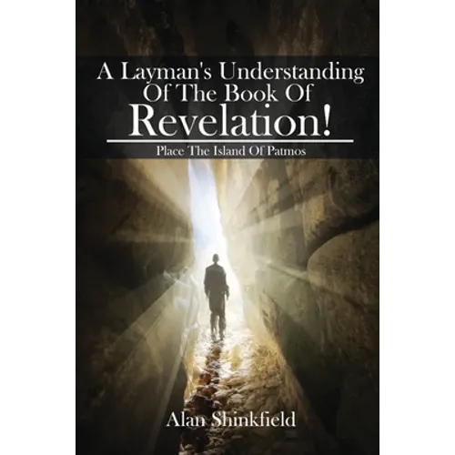 A Layman's Understanding Of The Book Of Revelation!