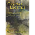 Crystal Legends: Stories of crystals and gemstones in myth and legend