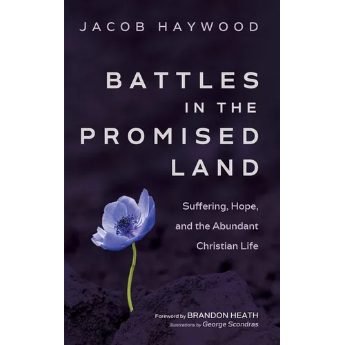 Battles in the Promised Land: Suffering, Hope, and the Abundant Christian Life