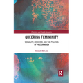 Queering Femininity: Sexuality, Feminism and the Politics of Presentation