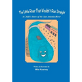 The Little River That Wouldn't Run Straight: A Child's Story of the San Antonio River