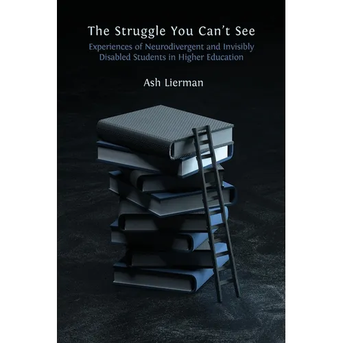 The Struggle You Can't See: Experiences of Neurodivergent and Invisibly Disabled Students in Higher Education