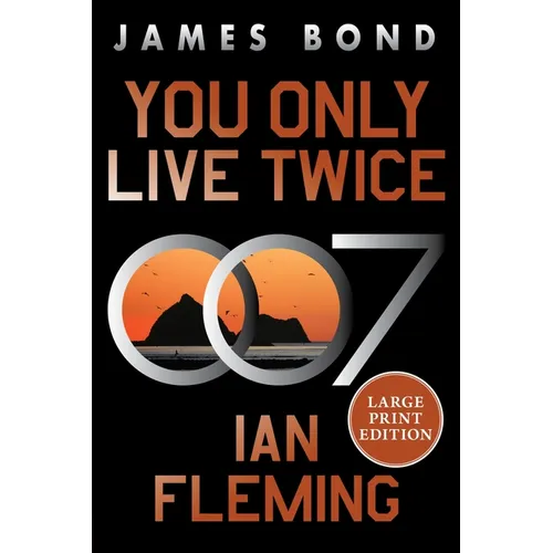 You Only Live Twice: A James Bond Novel