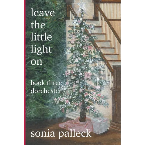 Leave the Little Light On, Book Three: Dorchester