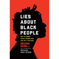 Lies about Black People: How to Combat Racist Stereotypes and Why It Matters