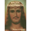 Mystic Christianity: The Inner Teachings of the Master