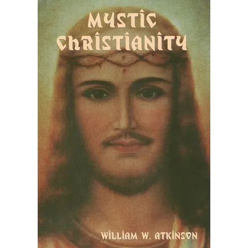 Mystic Christianity: The Inner Teachings of the Master