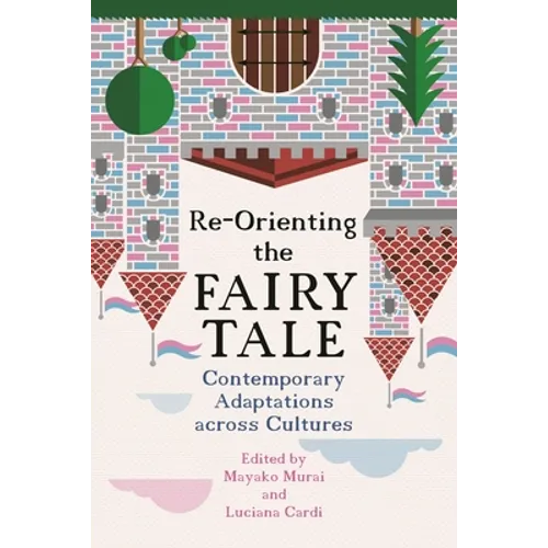Re-Orienting the Fairy Tale: Contemporary Adaptations Across Cultures